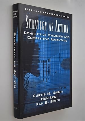 Strategy as action : competitive dynamics and competitive Advantage