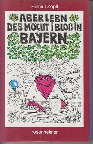 Bild des Verkufers fr Aber lebn, des mcht i bloss in Bayern zum Verkauf von Allguer Online Antiquariat