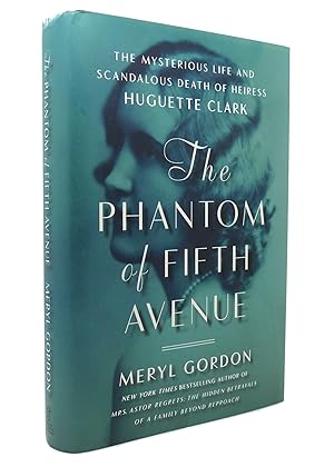 Seller image for THE PHANTOM OF FIFTH AVENUE The Mysterious Life and Scandalous Death of Heiress Huguette Clark for sale by Rare Book Cellar