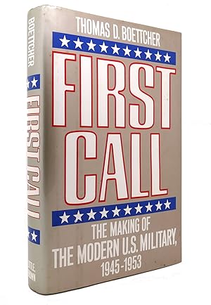 Bild des Verkufers fr FIRST CALL The Making of the Modern U. S. Military, 1945-1953 zum Verkauf von Rare Book Cellar
