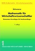 Bild des Verkufers fr Schwarze, Jochen: Mathematik fr Wirtschaftswissenschaftler; Teil: Elementare Grundlagen fr Studienanfnger mit zahlreichen Kontrolltests, bungsaufgaben und Lsungen zum Verkauf von Antiquariat im Schloss