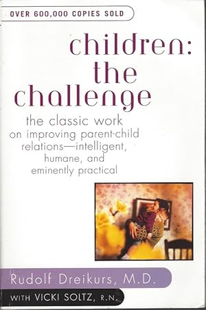 Seller image for Children: The Challenge : The Classic Work on Improving Parent-Child Relations--Intelligent, Humane & Eminently Practical (Plume) for sale by The Book House, Inc.  - St. Louis