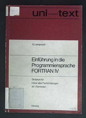 Image du vendeur pour Einfhrung in die Programmiersprache FORTRAN IV : Anleitung zum Selbststudium Skriptum fr Hrer aller Fachrichtungen ab 1. Semester. uni-texte. mis en vente par books4less (Versandantiquariat Petra Gros GmbH & Co. KG)