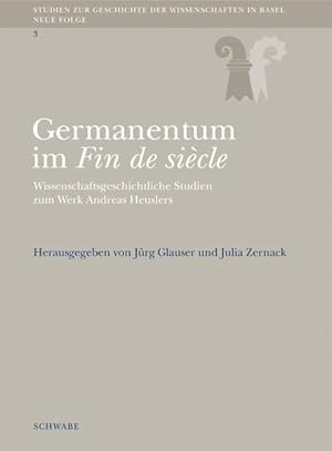 Seller image for Germanentum im fin de sicle : wissenschaftsgeschichtliche Studien zum Werk Andreas Heuslers. (= Studien zur Geschichte der Wissenschaften in Basel ; N.F., 3) for sale by Antiquariat Bookfarm