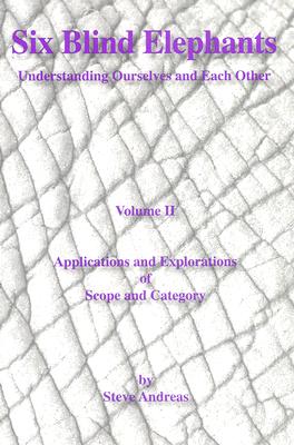 Immagine del venditore per Six Blind Elephants: Understanding Ourselfs and Each Other Volume 2 Applications and Explorations of Scope and Category (Paperback or Softback) venduto da BargainBookStores