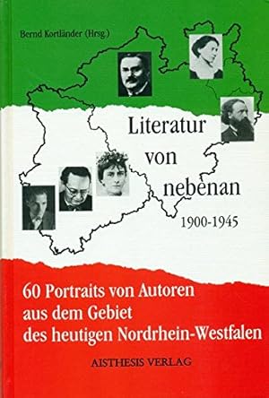 Bild des Verkufers fr Literatur von nebenan: 1900-1945. 60 Portraits von Autoren aus dem Gebiet des heutigen Nordrhein-Westfalen zum Verkauf von Eichhorn GmbH