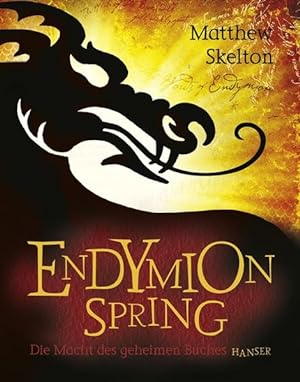 Seller image for Endymion Spring : die Macht des geheimen Buches. Matthew Skelton. Aus dem Engl. von Ulli und Herbert Gnther for sale by NEPO UG