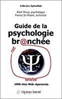 Immagine del venditore per Guide De La Psychologie Br@nche : Plus De 1000 Sites Web. venduto da RECYCLIVRE