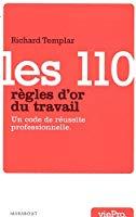 Bild des Verkufers fr Les 110 Rgles D'or Du Travail : Un Code De Russite Professionnelle zum Verkauf von RECYCLIVRE