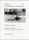 Studien zur Frankfurter Geschichte, Bd.41, Im Bauch der Stadt