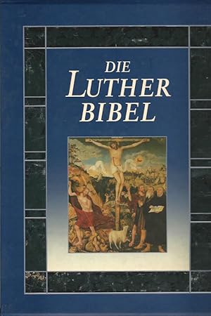 Die Luther Bibel. Nach der Übersetzung Martin Luthers. Mit Meisterwerken aus dem Zeitalter der Re...