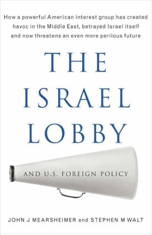 Israel Lobby and US Foreign Policy