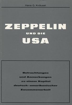 Bild des Verkufers fr Zeppelin und die USA, Betrachtungen und Anmerkungen zu einem Kapitel deutsch- amerikanischer Zusammenarbeit zum Verkauf von Antiquariat Lindbergh