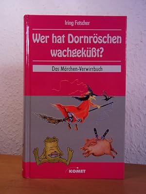 Image du vendeur pour Wer hat Dornrschen wachgekt? Das Mrchen-Verwirrbuch und die Reportagen des Edlen von Goldeck von den drei Mrchendeuter-Kongressen mis en vente par Antiquariat Weber