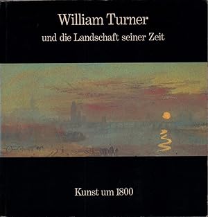 Bild des Verkufers fr William Turner und die Landschaft seiner Zeit. (Ausstellungskatalog) Kunsthalle Hamburg. zum Verkauf von Antiquariat Reinhold Pabel