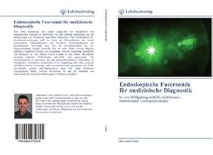 Bild des Verkufers fr Endoskopische Fasersonde fr medizinische Diagnostik : In-vivo-Bildgebung mithilfe nichtlinearer, multimodaler Laserspektroskopie zum Verkauf von AHA-BUCH GmbH