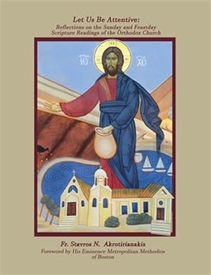 Bild des Verkufers fr Let Us Be Attentive: Reflections on the Sunday and Feast Day Scripture Readings of the Orthodox Church zum Verkauf von GreatBookPrices