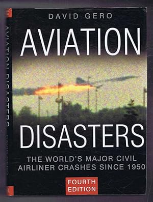 Seller image for Aviation Disasters, The World's Major Civil Airliner Crashes Since 1950 for sale by Bailgate Books Ltd