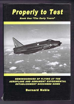 Properly to Test, Book One "The Early Years"; Reminiscences of Flying at the Aeroplane and Arname...