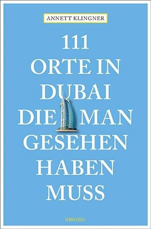 Bild des Verkufers fr 111 Orte in Dubai, die man gesehen haben muss : Reisefhrer zum Verkauf von AHA-BUCH GmbH