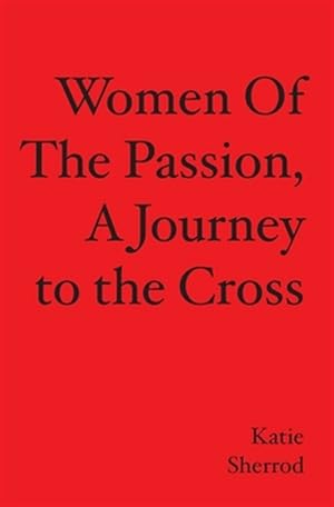 Imagen del vendedor de Women of the Passion, a Journey to the Cross a la venta por GreatBookPrices