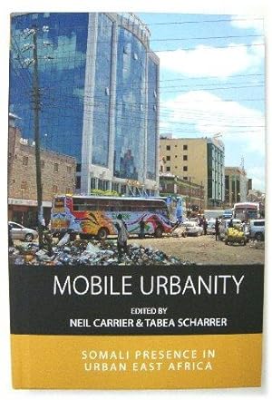 Immagine del venditore per Mobile Urbanity: Somali Presence in Urban East Africa venduto da PsychoBabel & Skoob Books