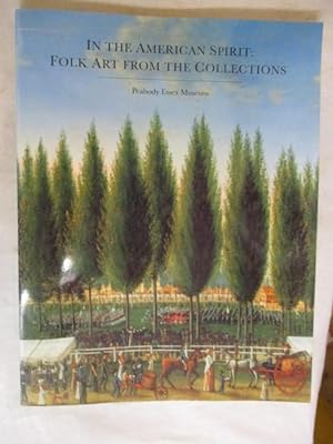 Seller image for IN THE AMERICAN SPIRIT : FOLK ART FROM THE COLLECTIONS - PEABODY ESSEX MUSEUM for sale by GREENSLEEVES BOOKS