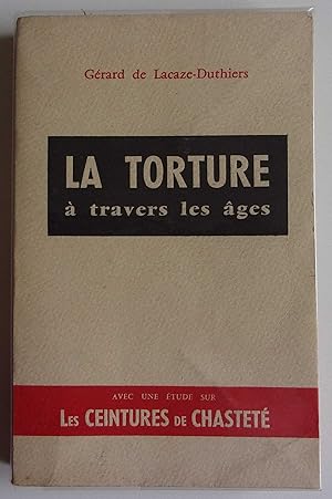 Seller image for La torture  travers les ges avec les ceintures de chastet for sale by Bonnaud Claude