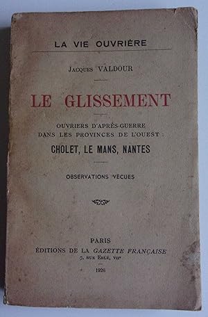 Bild des Verkufers fr Le glissement. Ouvriers d'aprs-guerre dans les provinces de l'ouest : Cholet, Le Mans, Nantes. observations vcues. zum Verkauf von Bonnaud Claude