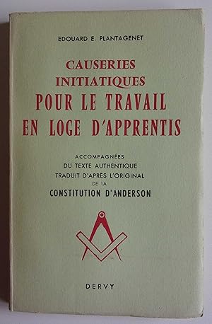 Bild des Verkufers fr Causeries initiatiques pour le travail en loge d'apprentis accompagnes du texte authentique traduit d'aprs l'original de la constitution d'Anderson. zum Verkauf von Bonnaud Claude