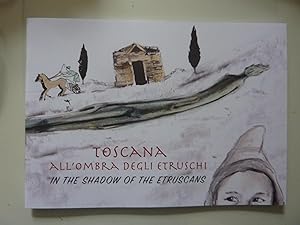 TOSCANA ALL'OMBRA DEGLI ETRUSCHI - IN THE SHADOW OF THE ETRUSCANS