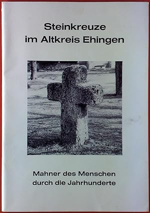 Bild des Verkufers fr Steinkreuze im Altkreis Ehingen. Mahner des Menschen durch die Jahrhunderte. zum Verkauf von biblion2