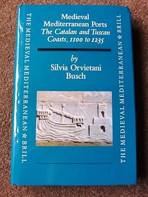 Medieval Mediterranean Ports: The Catalan and Tuscan Coasts, 1100 to 1235 (The Medieval Mediterra...