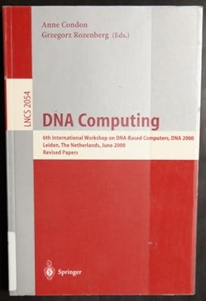 Imagen del vendedor de DNA Computing: 6th International Workshop on DNA-Based Computers, DNA 2000, Leiden, The Netherlands, June 13-17, 2000. Revised Papers (Lecture Notes in Computer Science) a la venta por GuthrieBooks