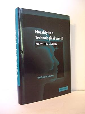 Seller image for Morality in a Technological World: Knowledge as Duty for sale by Lily of the Valley Books
