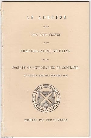 [1859] An Address by the Hon. Lord Neaves at the Conversazione-Meeting of the Society of Antiquar...