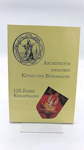 Architektur zwischen Kunst und Bürokratie. 125 Jahre Wiener Ringstrasse. Ausstellung des Österrei...