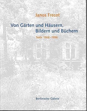 Seller image for Von Grten und Husern, Bildern und Bchern. Texte 1968 - 1996 for sale by Graphem. Kunst- und Buchantiquariat