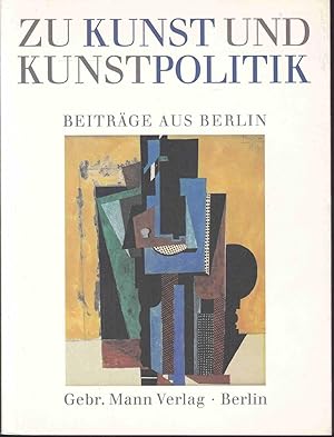 Bild des Verkufers fr Zu Kunst und Kunstpolitik. Beitrge aus Berlin zum Verkauf von Graphem. Kunst- und Buchantiquariat