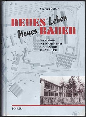 Neues Leben, Neues Bauen. Die Moderne in der Architektur der SBZ/DDR 1945-1951