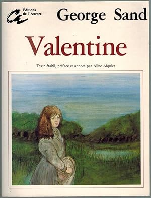 Valentine. Texte établi, présenté et annoté par Aline Alquier. Ouvrage publié aavec le concours d...