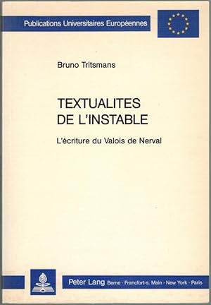 Textualités de l'instable. L'écriture du Valois de Nerval. [= Publications Universitaires Europée...