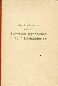 Imagen del vendedor de Schweizer Jugendleben in fnf Jahrhunderten. Geschichte und Eigenart der Jugend und ihrer Bnde im Gebiet der protestantischen deutschen Schweiz. a la venta por Bcher Eule