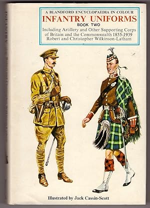 Image du vendeur pour A Blandford Encyclopaedia In Colour - Infantry Uniforms, Including Artillery and Other Supporting Corps of Britain and the Commonwealth, 1855-1939 mis en vente par Ainsworth Books ( IOBA)