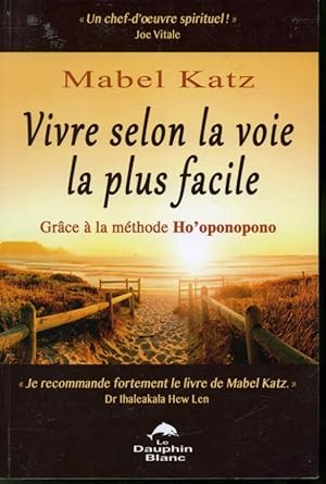 Imagen del vendedor de Vivre selon la voie la plus facile grce  la mthone Ho'oponopono a la venta por Librairie Le Nord