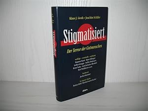 Seller image for Stigmatisiert: Der Terror der Gutmenschen ; verfolgt, verurteilt, verbannt. Siegmar Faust, Hans Filbinger, Lothar Groppe, Steffen Heitmann, Ernst Nolte, Gerd Schultze-Rhonhof, Kurt Waldheim u.a.m.; Nachw. Jochen Kummer; Bettina Rhl: In eigener Sache - Meinhof meets Fischer; for sale by buecheria, Einzelunternehmen