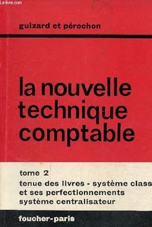 Seller image for La nouvelle technique comptable tome 2 : rtenue des livres- systme classique et ses perfectionnements- systme centralisateur for sale by Le-Livre