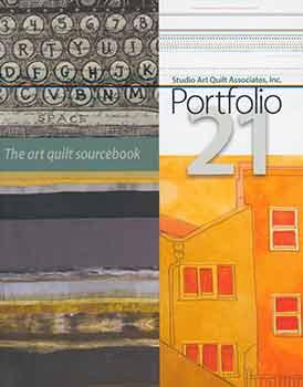 Image du vendeur pour Studio Art Quilt Associates, Inc. Portfolio 21: The Art Quilt Sourcebook. mis en vente par Wittenborn Art Books