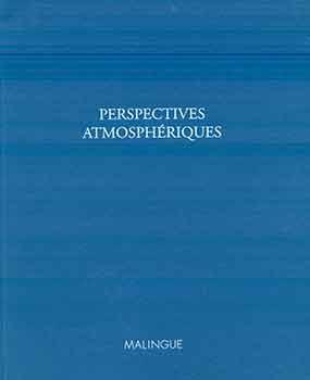 Seller image for Perspectives Atmospheriques: Oeuvres Sur Papier. (Catalog of an exhibition held at Malingue, Paris, April 9 - June 5, 2013.) for sale by Wittenborn Art Books