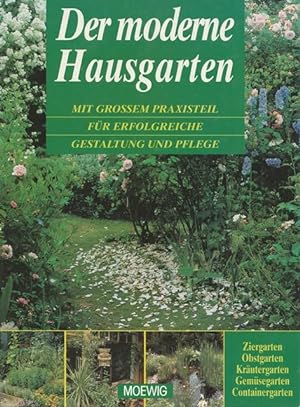 Seller image for Der moderne Hausgarten. Mit grossem Praxisteil fr erfgolgreiche Gestaltung und Pflege. for sale by Ant. Abrechnungs- und Forstservice ISHGW